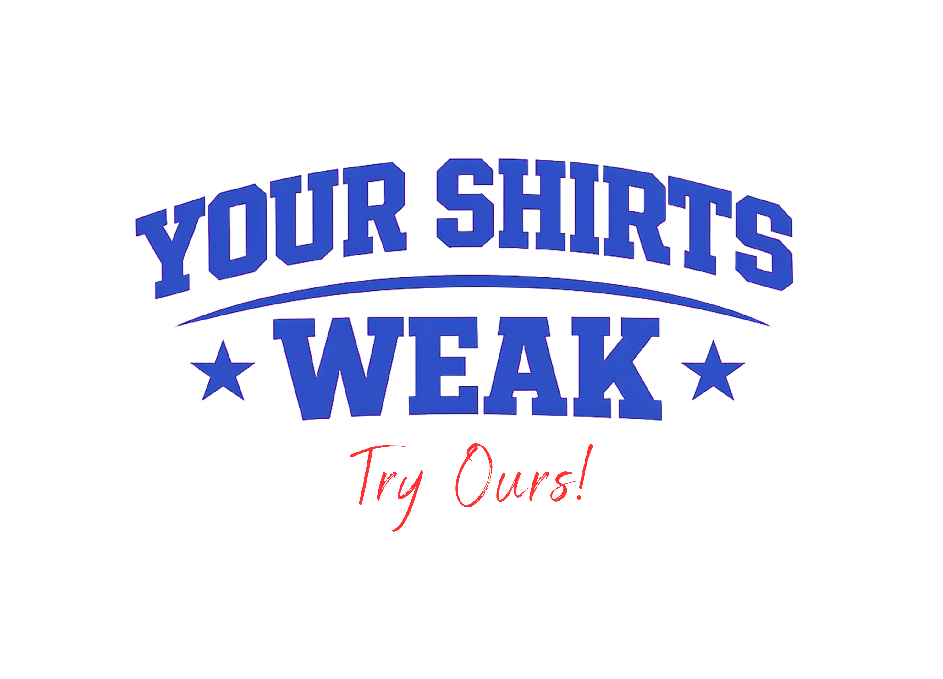 Your Shirts Weak